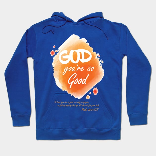 God, you're so good Hoodie by Richardramirez82